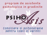 servicii de psihologie clinica si psihoterapie pentru copii si parinti; program de asistenta psihologica in gradinite.
